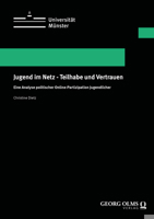 Jugend Im Netz - Teilhabe Und Vertrauen: Eine Analyse Politischer Online-partizipation Jugendlicher (Wissenschaftliche Schriften der WWU Munster, Reihe VII: Sozialwissenschaften, 33) 3487166747 Book Cover