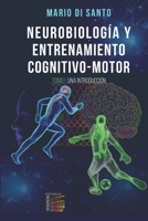 Neurobiología y Entrenamiento Cognitivo-Motor: Tomo I: Una Introducción. (Spanish Edition) 950531311X Book Cover