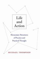 Life and Action: Elementary Structures of Practice and Practical Thought 0674063988 Book Cover