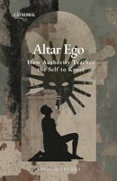 Altar Ego: How Authority Teaches the Self to Kneel (Cathedral) 1972691031 Book Cover