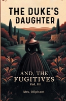 The Duke's Daughter (aka Lady Jane) and The Fugitives; vol. III 9368094373 Book Cover