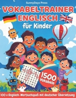 Vokabeltrainer Englisch für Kinder: 100 x Englisch Wortsuchspaß mit deutscher Übersetzung! 1500 Englische Vokabeln suchen! So macht lernen endlich ... mit Wortsuchrätseln) (German Edition) B0DXV8MLF5 Book Cover