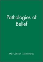 Pathologies of Belief (Readings in Mind and Language) 0631221360 Book Cover