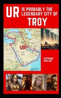UR is probably the legendary city of Troy B0CQKMGZPQ Book Cover