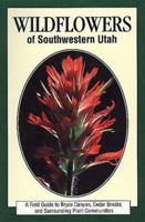 Wildflowers of Southwestern Utah 1560440740 Book Cover