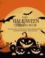 Funny Halloween Coloring Book: Color and Laugh with Funny Images while Learning Spanish and English 1966120001 Book Cover