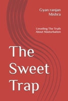 The Sweet Trap: Unveiling The Truth About Masturbation B0FFYGZK2G Book Cover