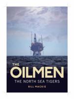 The Oilmen: The North Sea Tigers 1841583022 Book Cover