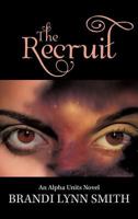 The Recruit: An Alpha Units Novel 1477295496 Book Cover