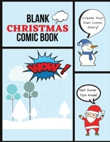 Blank Christmas Comic Book: Create Your Own Comic Story - Creativity Xmas Gift or Present for Kids Adults, Boys, Children and Girls 1713309319 Book Cover