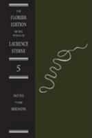 The Sermons of Laurence Sterne: The Notes (Florida Edition of the Works of Laurence Sterne) 0813013860 Book Cover