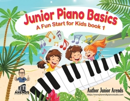 Junior Piano Basics, A fun start for kids 9990468907 Book Cover