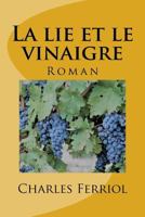 La lie et le vinaigre 1545106487 Book Cover