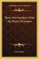 Three Wet Sundays With The Book Of Joshua 1432678574 Book Cover