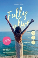 Fully alive: Hole dir deine Lebendigkeit und volle Lebenskraft zurück! 3384752376 Book Cover