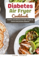 Diabetes Air Fryer Cookbook: Healthy and delicious air fryer recipes to control and prevent diabetes null Book Cover