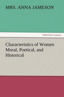 Characteristics of Women Moral Poetical and Historical 1532961170 Book Cover