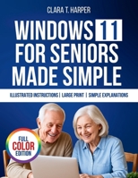 Windows 11 for Seniors Made Simple: The Stress-Free Step-by-Step Guide to Mastering Your Computer with Big Text, Clear Steps, and Everyday Tips B0FMKNS7GB Book Cover