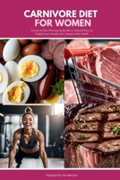 Carnivore Diet for Women: Grocery & Meal Planning Guide with 4 Tailored Plans for Weight Loss, Muscle Gain, Energy & Skin Health B0DZW5LCPR Book Cover