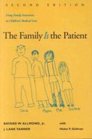 The Family Is the Patient: Using Family Interviews in Children's Medical Care 0683302884 Book Cover