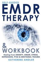 Self-Guided EMDR Therapy & Workbook: Healing from Anxiety, Anger, Stress, Depression, PTSD & Emotional Trauma 1719034613 Book Cover