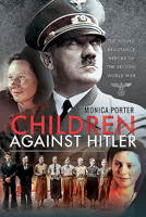 Children Against Hitler: The Young Resistance Heroes of the Second World War 1526764288 Book Cover