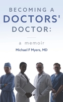 Becoming a Doctors' Doctor: A Memoir B08HGTJNS2 Book Cover