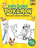 Libros para colorear de Pokémon: Para niños increíbles páginas para colorear, libros para colorear gigantes, gran regalo para todos los niños y adultos B08Y4RLQDS Book Cover