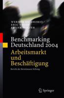 Benchmarking Deutschland 2004: Arbeitsmarkt Und Beschaftigung Bericht Der Bertelsmann Stiftung 3540206779 Book Cover