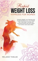 Rapid Weight Loss Hypnosis for Women: Extreme Weight Loss Hypnosis and Guided Meditations to Lose Weight Fast. Stop Sugar Cravings and Emotional Eating with Mini Habits for Fat Burn and Calorie Blast 191409123X Book Cover