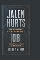 JALEN HURTS: The Blueprint of a Franchise QB: Leadership, Poise, and the Making of an NFL Superstar B0DYSF2Z2K Book Cover