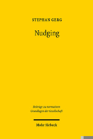 Nudging : Verfassungsrechtliche Ma?st?be F?r das Hoheitliche Einwirken Auf Die Innere Autonomie des B?rgers 3161576934 Book Cover