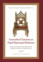 Unresolved Tensions in Papal-Episcopal Relations: Essays Occasioned by the Deposition of Bishop Joseph Strickland (Os Justi Studies in Catholic Tradition) 1960711725 Book Cover