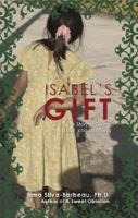 Isabels Gift: A Story of Giving, Love and Discovery 1604621508 Book Cover