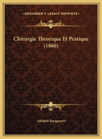 Chirurgie Theorique Et Pratique (1860) 1160827974 Book Cover