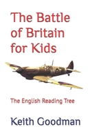 The Battle of Britain for Kids: The English Reading Tree B0BXMTGVY1 Book Cover