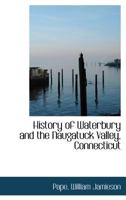 History of Waterbury and the Naugatuck Valley, Connecticut 1016319576 Book Cover