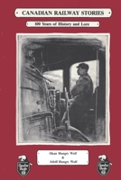 Canadian Railway Stories: 100 years of History and Lore 1094608440 Book Cover