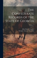 The Confederate Records of the State of Georgia; Volume 1 1021672424 Book Cover