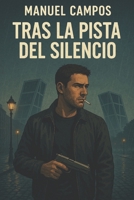 Tras la Pista del Silencio B0CFZQ8V59 Book Cover