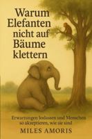 Warum Elefanten nicht auf Bäume klettern B0G3DW9JQG Book Cover