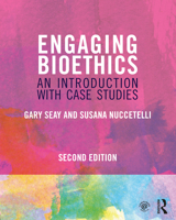 Engaging Bioethics: An Introduction with Case Studies 1032189185 Book Cover
