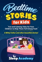 Bedtime Stories for Kids: Fun and Calming Tales for Your Children to Help Them Fall Asleep Fast! A Witty Father and other beautiful stories! 1801202427 Book Cover