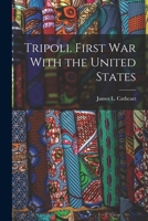 Tripoli. First War With the United States 1017558515 Book Cover