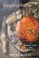 Beyond Dalma: A Holistic Foray Into Odia Food B0CP1BK82W Book Cover