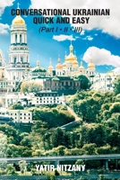 Conversational Ukrainian Quick and Easy: The Most Innovative Technique to Learn the Ukrainian Language. For Beginners, Intermediate, and Advanced Speakers 1548475386 Book Cover