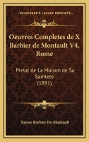 Oeuvres Completes De X Barbier De Montault V4, Rome: Prelat De La Maison De Sa Saintete (1891) 1168486505 Book Cover