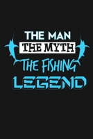 The Man - The Myth - The Fishing Legend: Funny Fisherman Journal Notebook, 6 x 9 Inches,120 Lined Writing Pages, Matte Finish 1670882373 Book Cover
