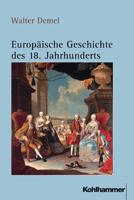 Europaische Geschichte Des 18. Jahrhunderts: Standische Gesellschaft Und Europaisches Machtesystem Im Beschleunigten Wandel (1689/1700-1789/1800) 3170145185 Book Cover