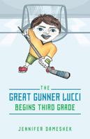 The Great Gunner Lucci Begins Third Grade 1478721626 Book Cover
